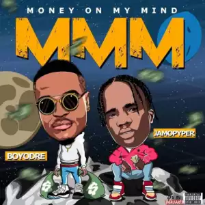 Boyodre - MMM (Money On My Mind) Ft. JamoPyper